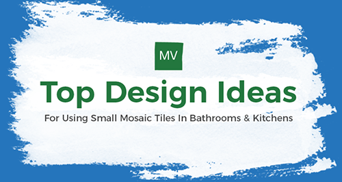 Top Design Ideas For Using Small Mosaic Tiles