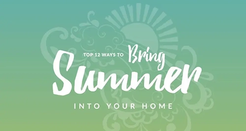 Top 12 Ways To Bring Summer Into Your Home