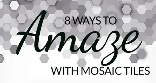 8 Ways To Amaze With Mosaic Tiles