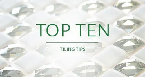 Top Ten Tiling Tips